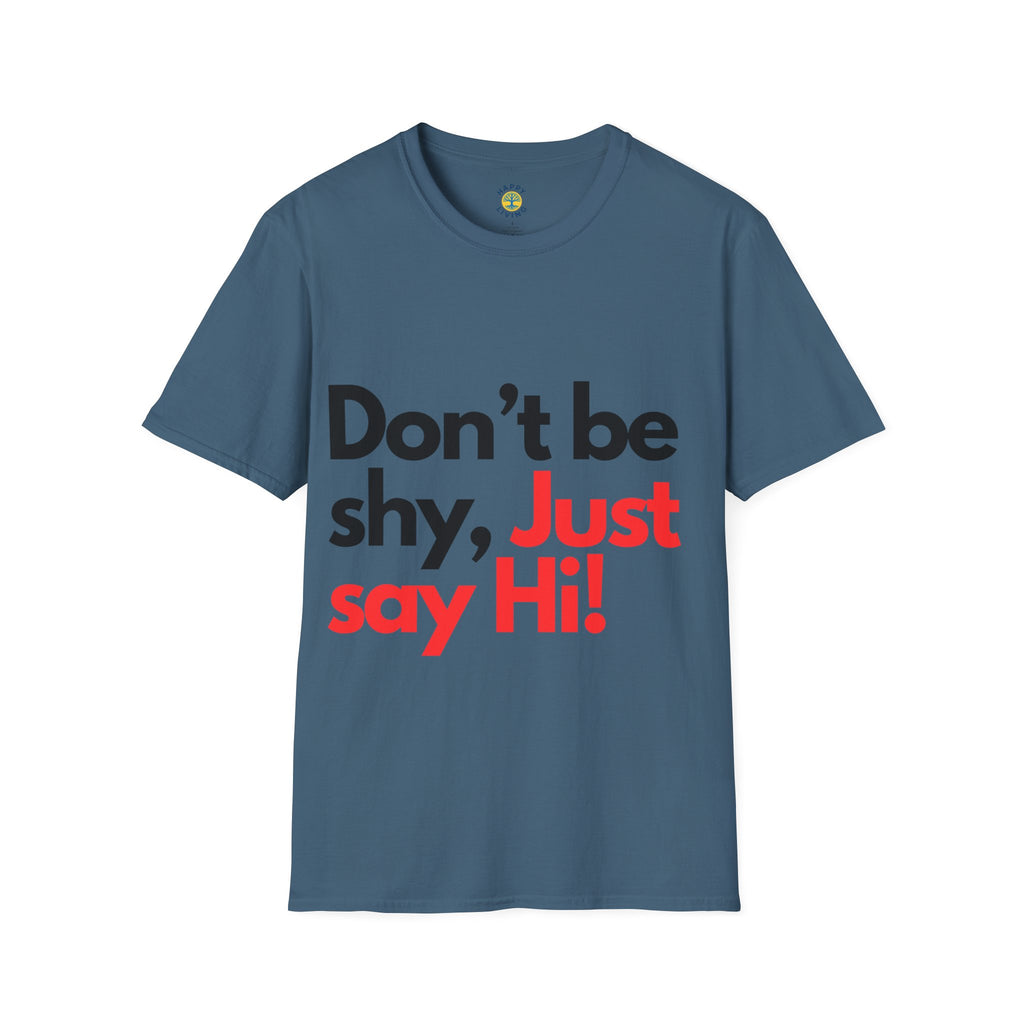 Women Don’t Be Shy, Just Say Hi! T‑Shirt