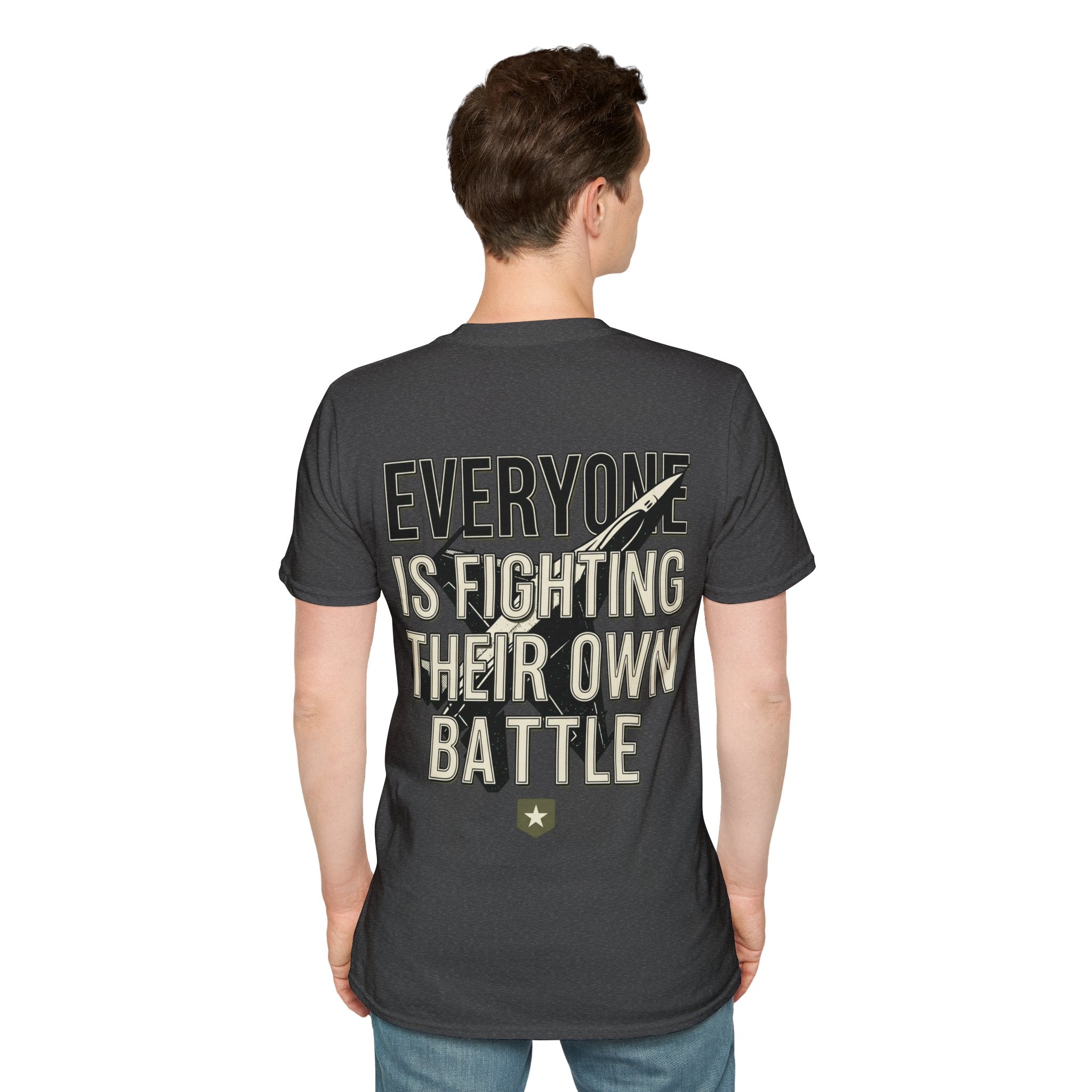Men's Everyone Is Fighting Their Own Battle T-Shirt | Inspirational Text Tee