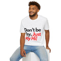 Men-Don’t Be Shy, Just Say Hi! T‑Shirt